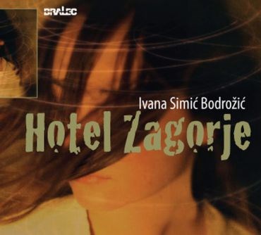Recenzija romana Hotel Zagorje Ivane Simić Bodrožić: Begunski "grunge"