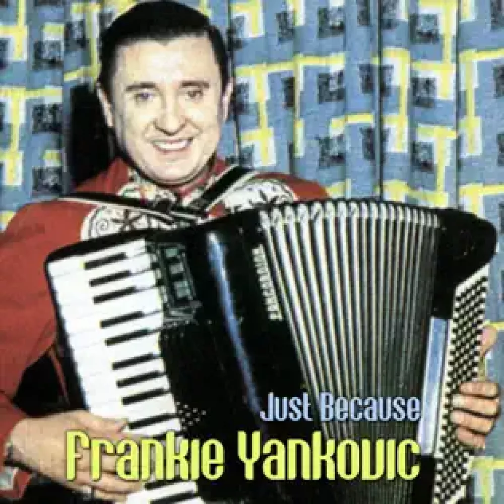 Frankie Yankovic in njegova največja uspešnica plošča Just Because / Foto: Arhiv