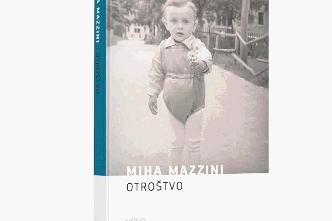 Naslovnica knjige Otroštvo Mihe Mazzinija. Delo je podnaslovljeno kot Avtobiografski roman v izmišljenih zgodbah. Vsak...