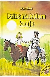 Knjigo Princ na belem konju je napisal Ivan Sivec.