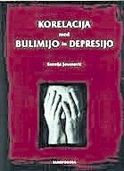 Korelacija med bulimijo in depresijo Ksenija Jovanović, založba Samopodoba