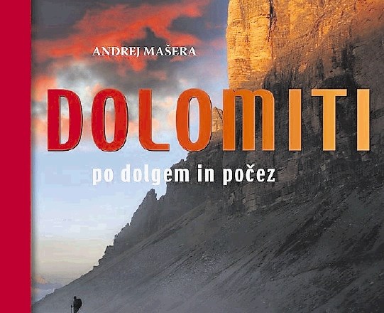 Vodnik Dolomiti po dolgem in počez Andreja Mašere ponuja izvrstne opise 60 najzanimivejših planinskih poti in ferat.