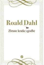 Recenzija Zbranih kratkih zgodb Roalda Dahla: Obilen zalogaj