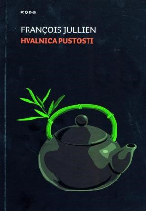 Recenzija knjige Hvalnica pustosti Françoisa Julliena: Oda brezokusnosti