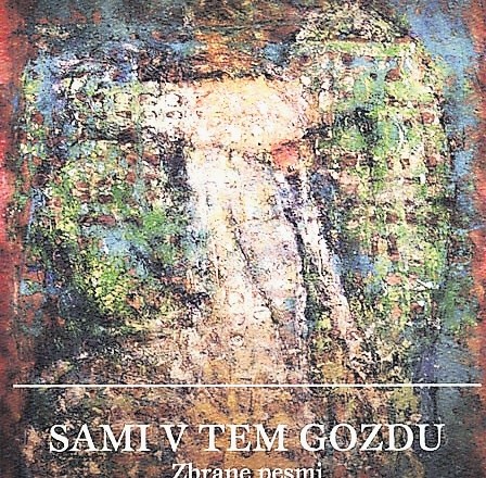 Kritika pesniške zbirke Sami v tem gozdu:  O ostankih in vsakdanjostih