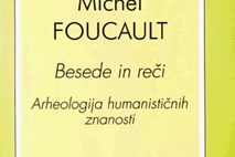 Recenzija knjige Besede in reči Michela Foucaulta: Monumentalna knjiga