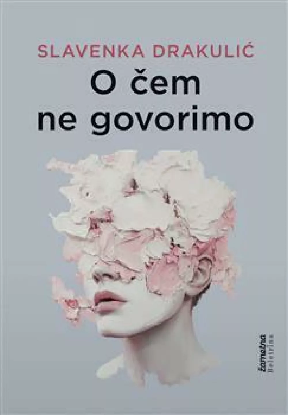 Slavenka DrakulićO čem ne govorimo